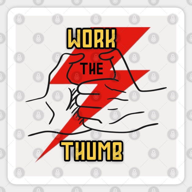 Work The Thumb Sticker by StarmanNJ